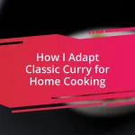 How I Adapt Classic Curry for Home Cooking