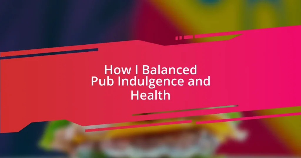 How I Balanced Pub Indulgence and Health
