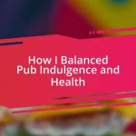 How I Balanced Pub Indulgence and Health