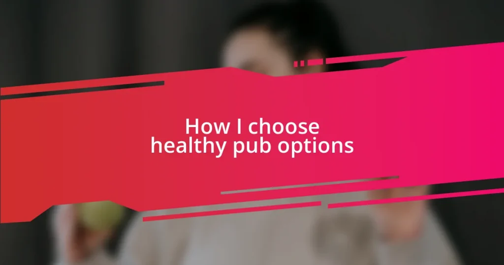 How I choose healthy pub options