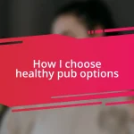 How I choose healthy pub options