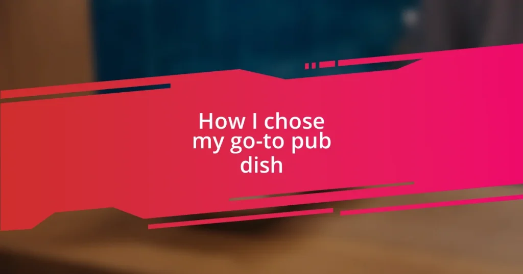 How I chose my go-to pub dish