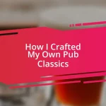 How I Crafted My Own Pub Classics