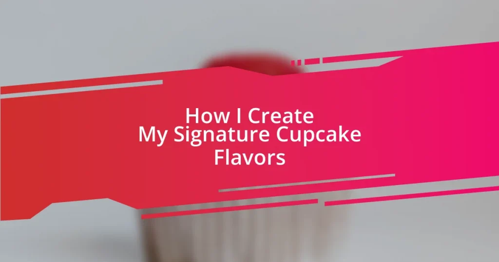How I Create My Signature Cupcake Flavors