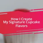 How I Create My Signature Cupcake Flavors