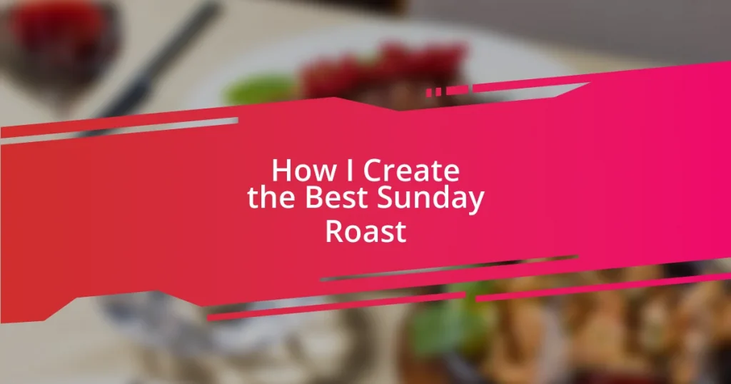 How I Create the Best Sunday Roast