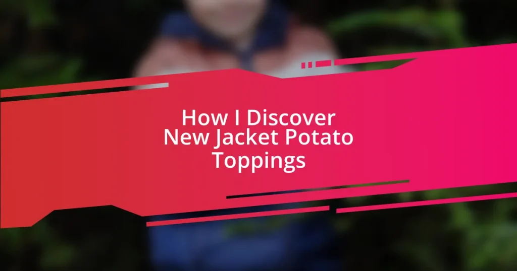 How I Discover New Jacket Potato Toppings