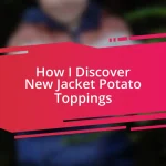 How I Discover New Jacket Potato Toppings