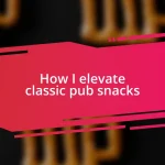 How I elevate classic pub snacks