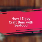 How I Enjoy Craft Beer with Seafood