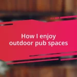 How I enjoy outdoor pub spaces