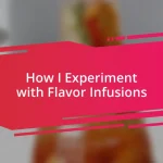 How I Experiment with Flavor Infusions