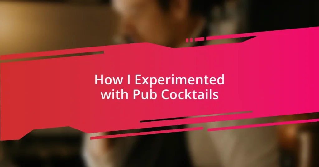 How I Experimented with Pub Cocktails