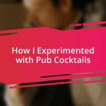 How I Experimented with Pub Cocktails