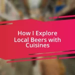 How I Explore Local Beers with Cuisines