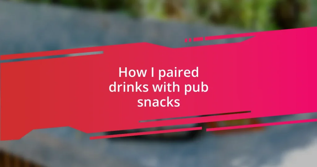 How I paired drinks with pub snacks