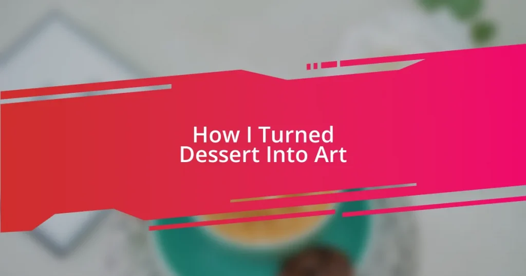 How I Turned Dessert Into Art