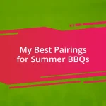 My Best Pairings for Summer BBQs
