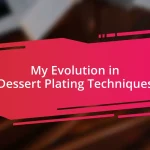 My Evolution in Dessert Plating Techniques