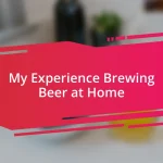 My Experience Brewing Beer at Home