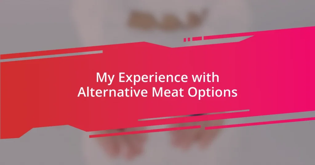 My Experience with Alternative Meat Options