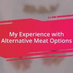 My Experience with Alternative Meat Options