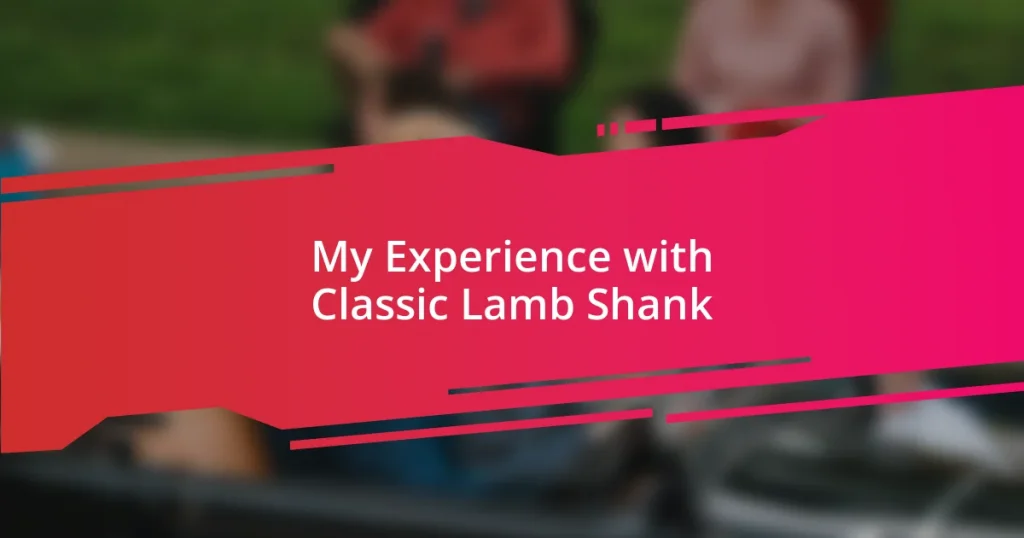 My Experience with Classic Lamb Shank