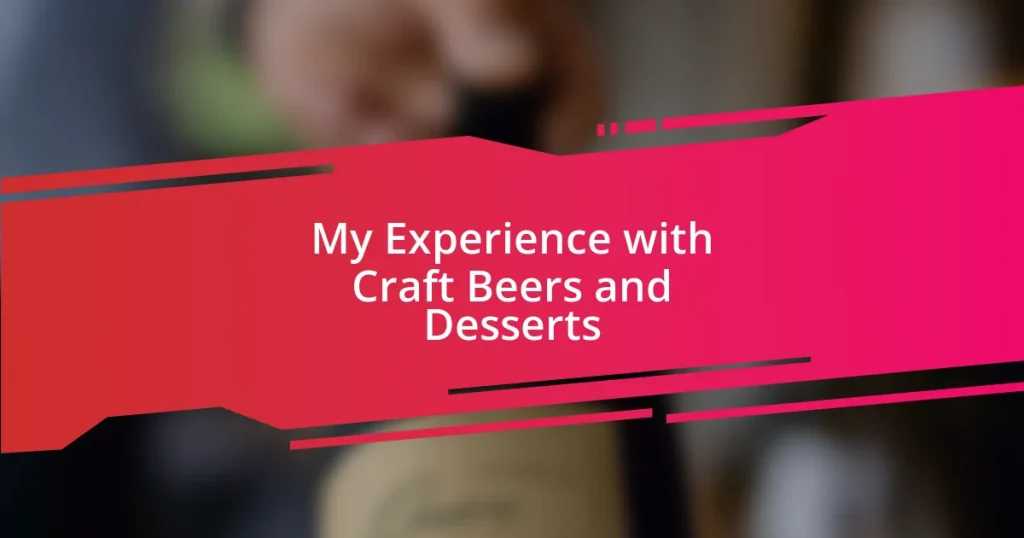 My Experience with Craft Beers and Desserts