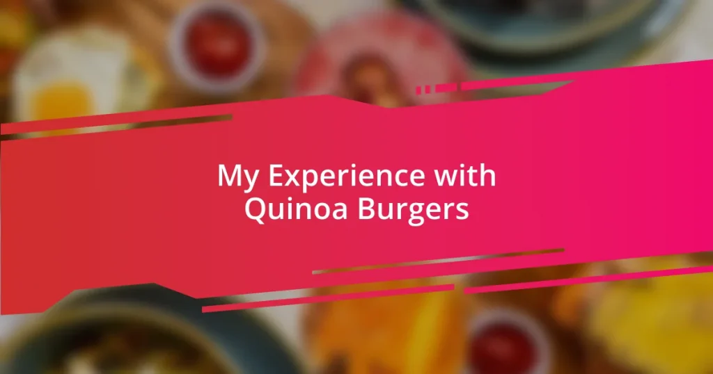 My Experience with Quinoa Burgers