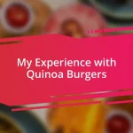 My Experience with Quinoa Burgers