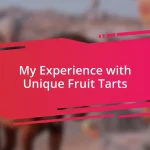My Experience with Unique Fruit Tarts