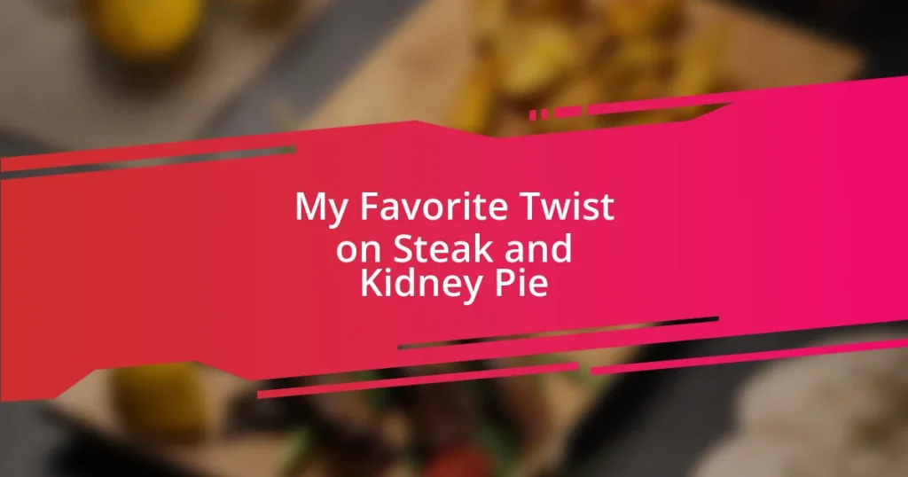 My Favorite Twist on Steak and Kidney Pie
