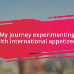 My journey experimenting with international appetizers