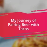 My Journey of Pairing Beer with Tacos