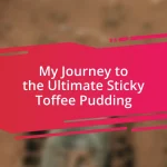 My Journey to the Ultimate Sticky Toffee Pudding