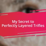 My Secret to Perfectly Layered Trifles