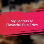 My Secrets to Flavorful Pub Fries