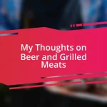 My Thoughts on Beer and Grilled Meats