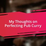 My Thoughts on Perfecting Pub Curry