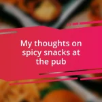 My thoughts on spicy snacks at the pub