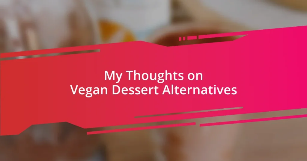 My Thoughts on Vegan Dessert Alternatives