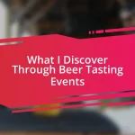 What I Discover Through Beer Tasting Events