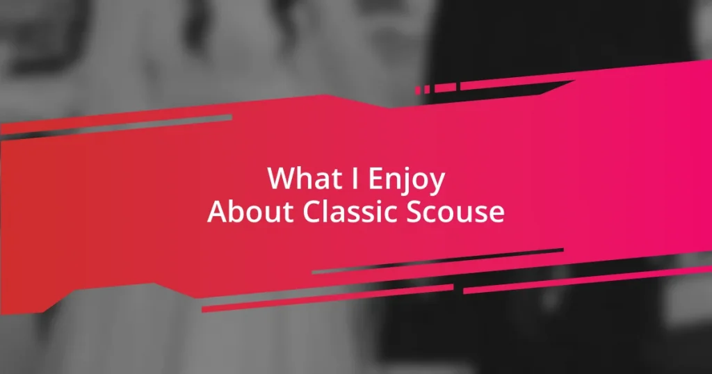 What I Enjoy About Classic Scouse