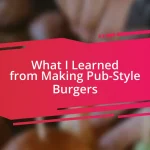 What I Learned from Making Pub-Style Burgers