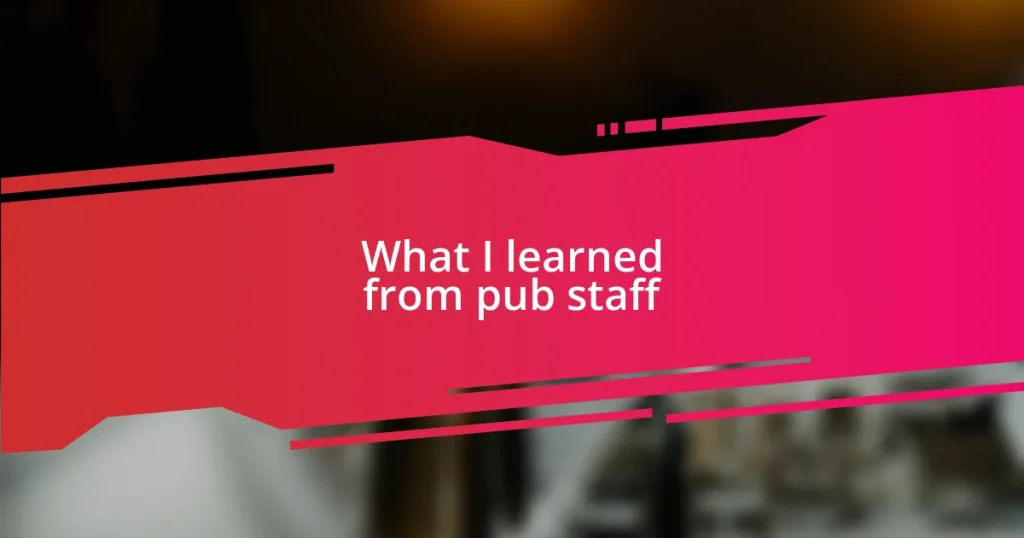 What I learned from pub staff