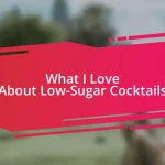 What I Love About Low-Sugar Cocktails