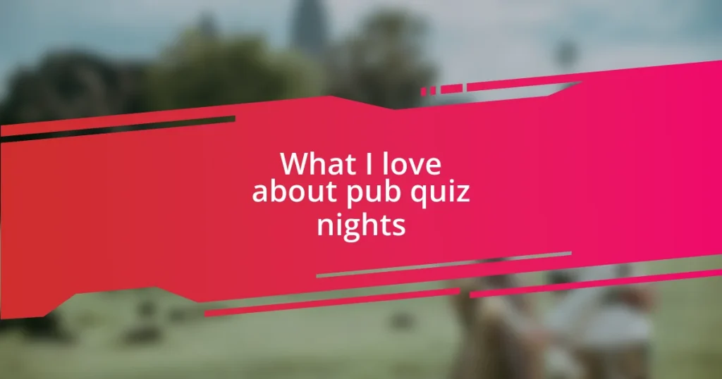 What I love about pub quiz nights