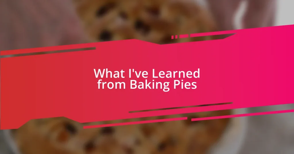 What I’ve Learned from Baking Pies