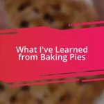 What I’ve Learned from Baking Pies