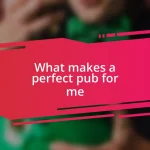 What makes a perfect pub for me